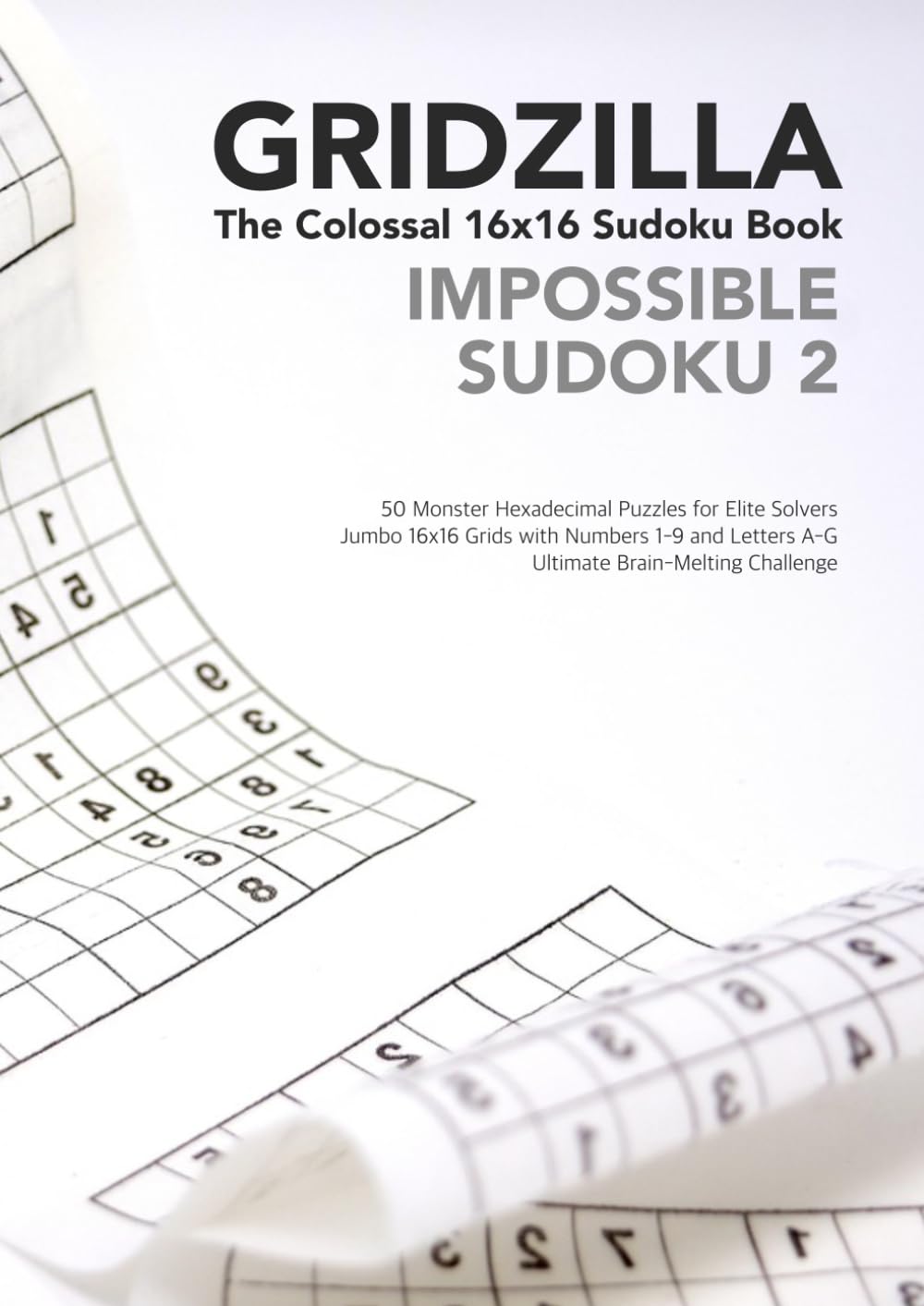 GRIDZILLA: The Colossal 16x16 Sudoku Book: 50 Advanced Hexadecimal Logic Puzzles for Adults | Giant 16x16 Grid Challenge with Numbers & Letters | Master-Level Brain Workout