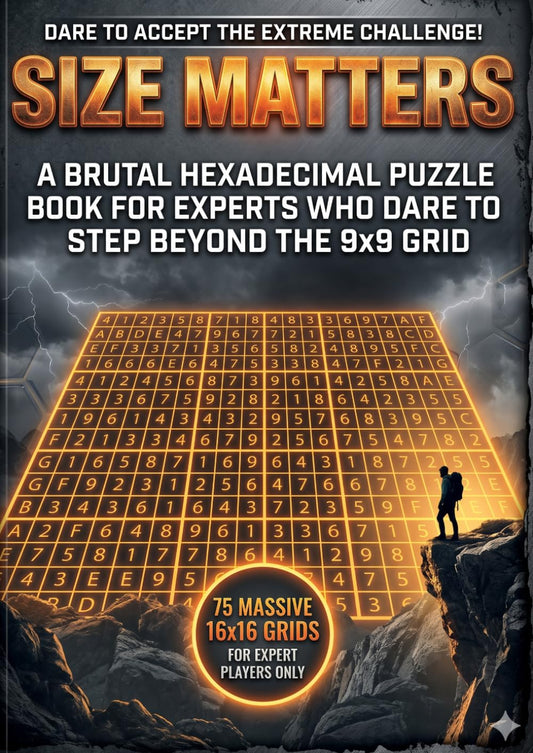 Size Matters: 75 Massive 16x16 Sudoku Grid Challenge: A Brutal Hexadecimal Puzzle Book for Experts Who Dare to Step Beyond the 9x9 Grid